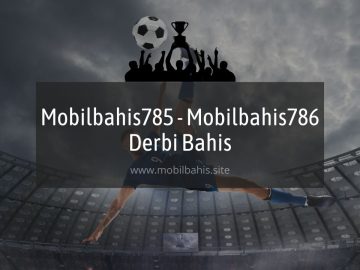 Mobilbahis785 - Mobilbahis786 Derbi Bahis