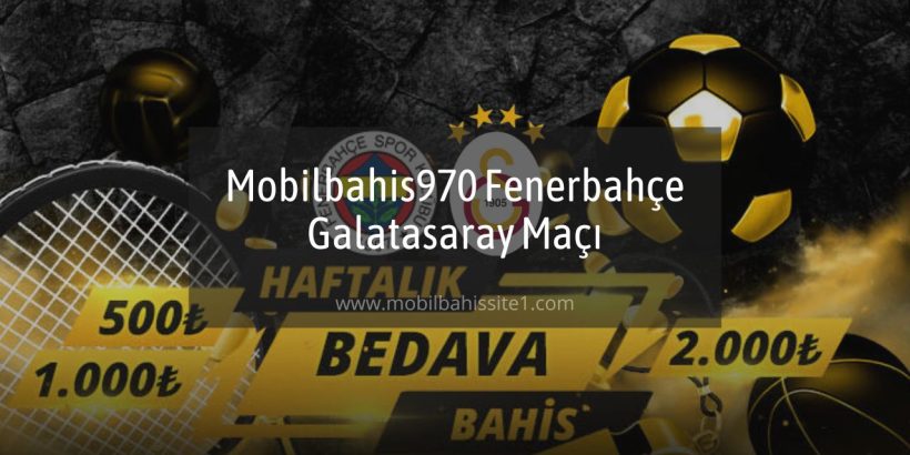 Mobilbahis970 Fenerbahçe Galatasaray